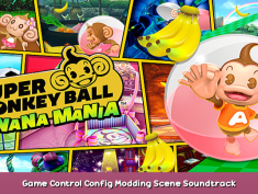 Super Monkey Ball Banana Mania Game Control Config + Modding Scene + Soundtrack 1 - steamsplay.com