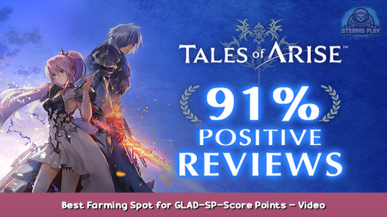 Tales of Arise Best Farming Spot for GLAD-SP-Score Points – Video Tutorial 1 - steamsplay.com