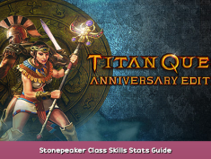 Titan Quest Anniversary Edition Stonepeaker Class + Skills + Stats Guide 1 - steamsplay.com