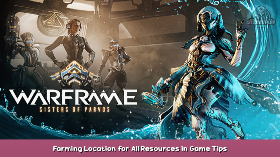 Warframe Farming Location for All Resources in Game Tips 2 - steamsplay.com