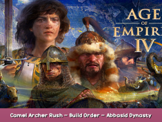 Age of Empires IV Camel Archer Rush – Build Order – Abbasid Dynasty 1 - steamsplay.com
