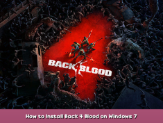 Back 4 Blood How to Install Back 4 Blood on Windows 7 1 - steamsplay.com