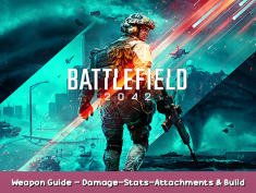 Battlefield™ 2042 Weapon Guide – Damage-Stats-Attachments & Build 1 - steamsplay.com