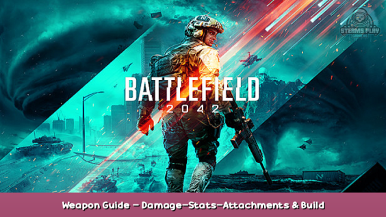 Battlefield™ 2042 Weapon Guide – Damage-Stats-Attachments & Build 1 - steamsplay.com
