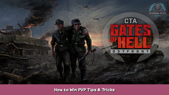 Call to Arms – Gates of Hell: Ostfront How to Win PVP Tips & Tricks 1 - steamsplay.com
