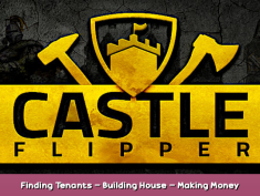Castle Flipper Finding Tenants – Building House – Making Money Tips 1 - steamsplay.com