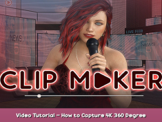 Clip maker Video Tutorial – How to Capture 4K 360 Degree Video Clip 1 - steamsplay.com
