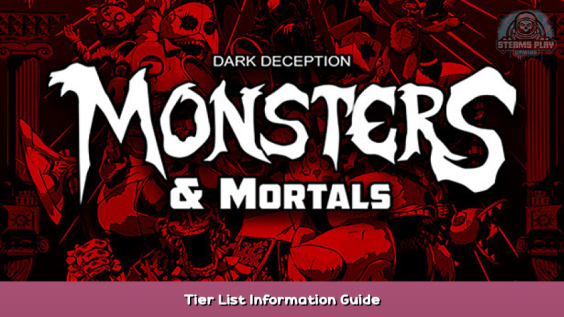 Dark Deception: Monsters & Mortals Tier List Information Guide 1 - steamsplay.com