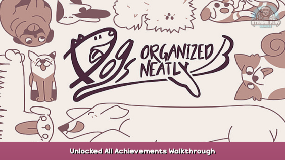 Dogs Organized Neatly Unlocked All Achievements + Walkthrough 1 - steamsplay.com
