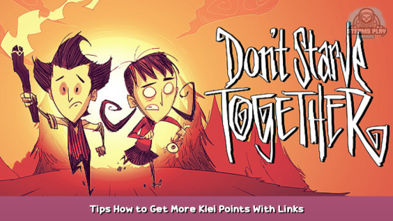 Don’t Starve Together Tips How to Get More Klei Points With Links 1 - steamsplay.com