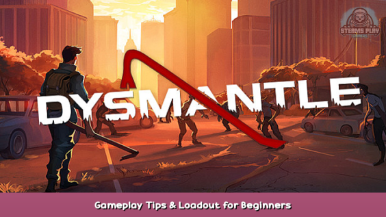 DYSMANTLE Gameplay Tips & Loadout for Beginners 1 - steamsplay.com