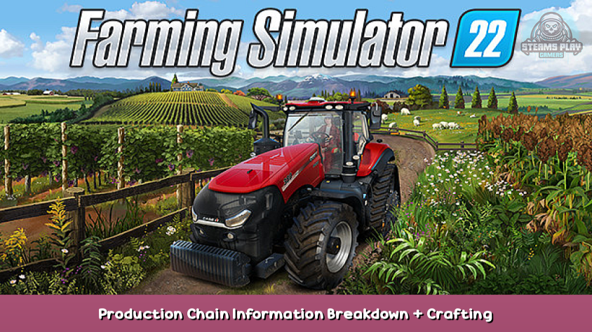 Farming Simulator 22 Production Chain Information Breakdown + Crafting Info  – Steams Play