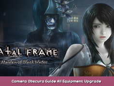 FATAL FRAME / PROJECT ZERO: Maiden of Black Water Camera Obscura Guide + All Equipment Upgrade + Function & Lenses Informations 1 - steamsplay.com