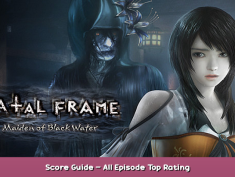 FATAL FRAME / PROJECT ZERO: Maiden of Black Water Score Guide – All Episode Top Rating 1 - steamsplay.com