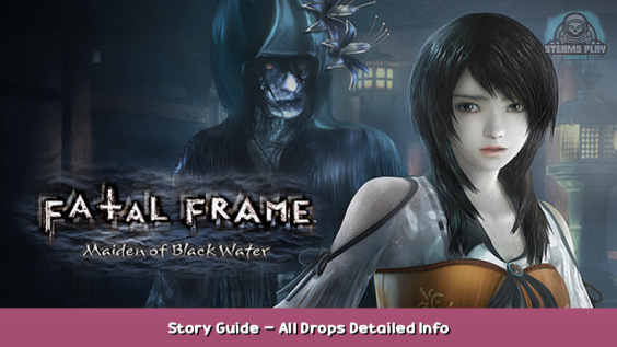 FATAL FRAME / PROJECT ZERO: Maiden of Black Water Story Guide – All Drops Detailed Info 1 - steamsplay.com