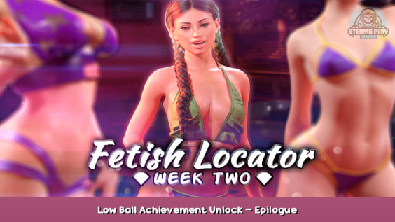 Fetish Locator Week Two Low Ball Achievement Unlock – Epilogue 1 - steamsplay.com