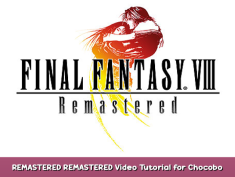FINAL FANTASY VIII – REMASTERED Video Tutorial for Chocobo Forest Guide + Locations 4 - steamsplay.com