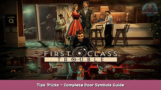 First Class Trouble Tips & Tricks – Complete Door Symbols Guide 1 - steamsplay.com