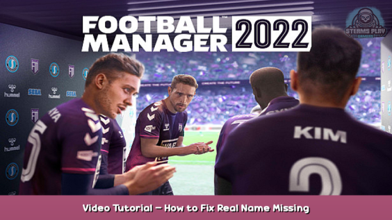 Football Manager 2022 Video Tutorial – How to Fix Real Name & Missing Players 1 - steamsplay.com