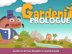Gardenia: Prologue Guide to Arrow System in Game Guide 1 - steamsplay.com