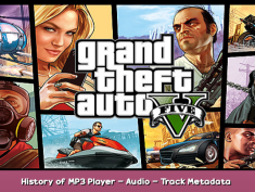 Grand Theft Auto V History of MP3 Player – Audio – Track Metadata – Import & Export – GTA V 1 - steamsplay.com