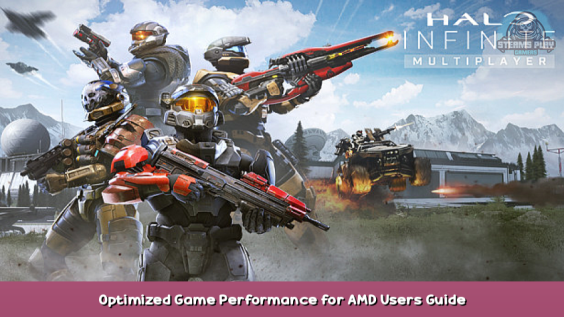 Halo Infinite Optimized Game Performance for AMD Users Guide 1 - steamsplay.com