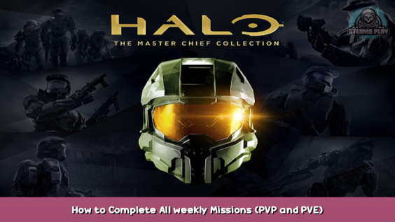 Halo: The Master Chief Collection How to Complete All weekly Missions (PVP and PVE) 1 - steamsplay.com