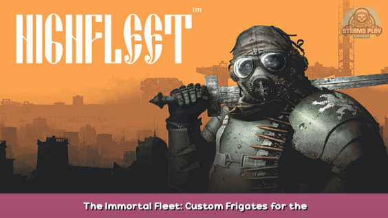 HighFleet  The Immortal Fleet: Custom Frigates for the Honorable Combat Pilot 1 - steamsplay.com