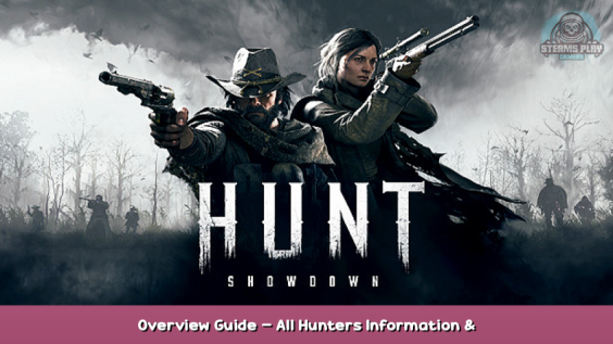 Hunt: Showdown Overview Guide – All Hunters Information & Gameplay 1 - steamsplay.com