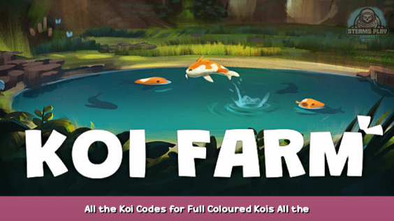Koi Farm All the Koi Codes for Full Coloured Kois + All the Book Entries 1 - steamsplay.com