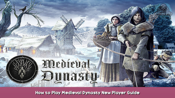 Medieval Dynasty How to Play Medieval Dynasty New Player Guide 1 - steamsplay.com