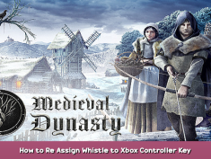 Medieval Dynasty How to Re Assign Whistle to Xbox Controller Key Bind 1 - steamsplay.com