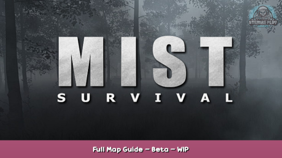 Mist Survival Full Map Guide – Beta – WIP 1 - steamsplay.com