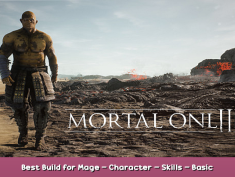 Mortal Online 2 Best Build for Mage – Character – Skills – Basic Gameplay 1 - steamsplay.com