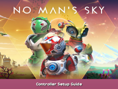 No Man’s Sky Controller Setup Guide 1 - steamsplay.com