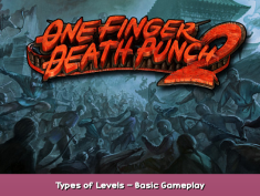 One Finger Death Punch 2 Types of Levels – Basic Gameplay 1 - steamsplay.com