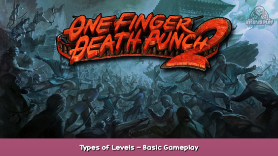 One Finger Death Punch 2 Types of Levels – Basic Gameplay 1 - steamsplay.com