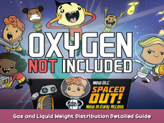 Oxygen Not Included Gas and Liquid Weight Distribution Detailed Guide 1 - steamsplay.com