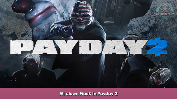 PAYDAY 2 All clown Mask in Payday 2 1 - steamsplay.com