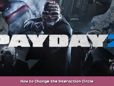 PAYDAY 2 How to Change the Interaction Circle 2 - steamsplay.com