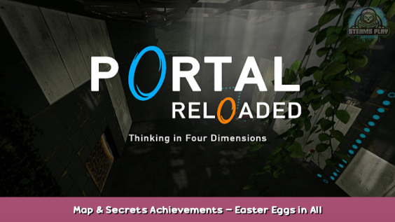 Portal Reloaded Map & Secrets Achievements – Easter Eggs in All Chambers 10 - steamsplay.com