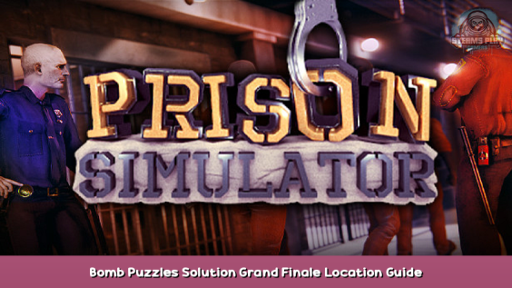 Prison Simulator Bomb Puzzles Solution + Grand Finale Location Guide 1 - steamsplay.com