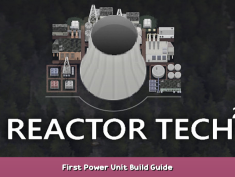 Reactor Tech² First Power Unit Build Guide 1 - steamsplay.com