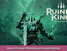 Ruined King: A League of Legends Story™ How to Fix Auto-Minimizing on Launch Options 1 - steamsplay.com