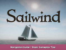Sailwind Navigation Guide – Basic Gameplay Tips 1 - steamsplay.com
