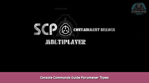 SCP: Containment Breach Multiplayer Console Commands Guide + Parameter Types 1 - steamsplay.com