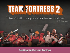 Team Fortress 2 Setting Up Custom Configs. 1 - steamsplay.com