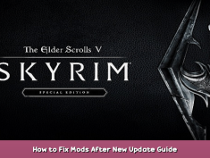 The Elder Scrolls V: Skyrim Special Edition How to Fix Mods After New Update Guide 1 - steamsplay.com