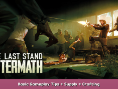 The Last Stand: Aftermath Basic Gameplay Tips + Supply + Crafting 1 - steamsplay.com