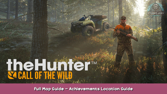 theHunter: Call of the Wild™ Full Map Guide – Achievements Location Guide 1 - steamsplay.com